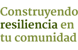 Construyendo resiliencia en tu comunidad